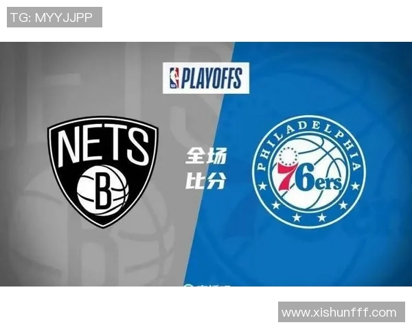 76人对阵篮网精彩回放分析与赛后点评全景呈现